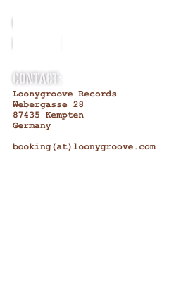 official Website
MYSPACE
Contact:
Loonygroove Records
Webergasse 28
87435 Kempten
Germany

booking(at)loonygroove.com
